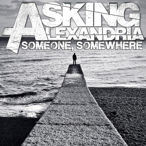Asking Alexandria - Someone Somewhere