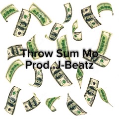 Throw Sum Mo (Prod. J-Beats)