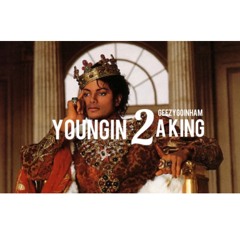 Youngin 2 A King - GeezyGoinHam (prod. by Ditty Beatz)