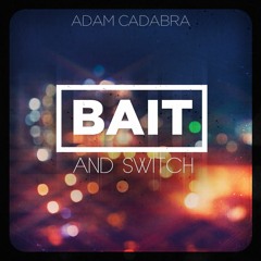 BAIT and SWITCH - [FEAT. Proton RE from LoveOne]