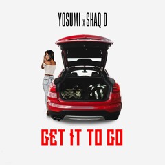 Get It To Go - Yosumi & Shaq D