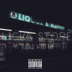 Licka Store (Feat. Elevate & Vee Rob)