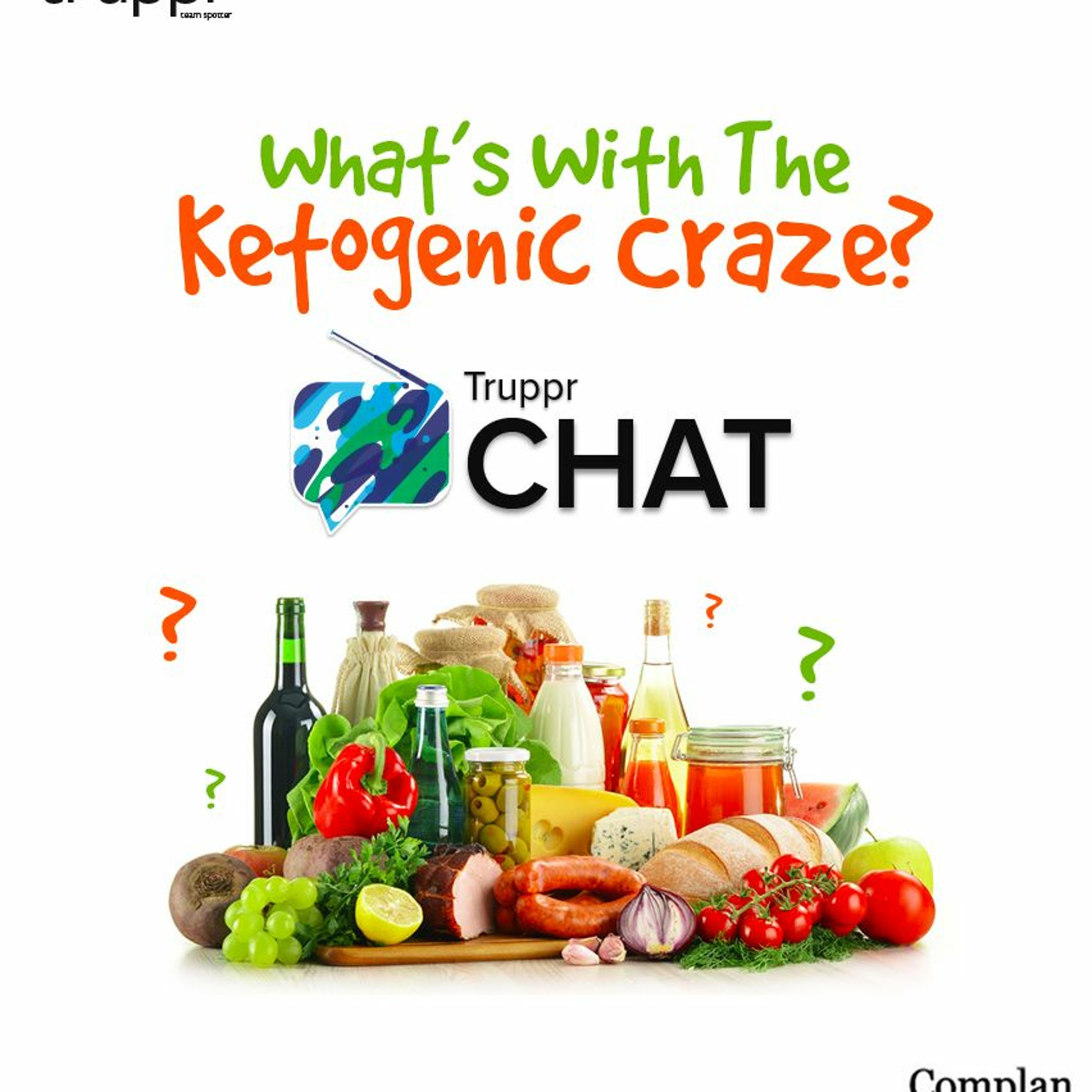 Truppr Chat #24: What's With The Ketogenic Craze? thumbnail