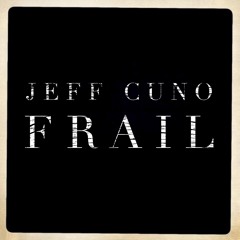 Frail - by Jeff Cuno