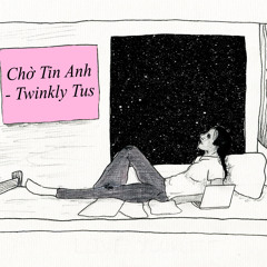 Chờ Tin Anh - Twinkly Tus
