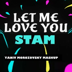 DJ Snake VS. Static And BenEl Tavori - Let Me Love You STAM (Yaniv Morozovsky Mashup)