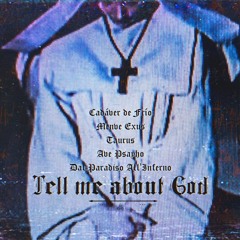 Cadáver De Frío X Menve Exus X Taurus X Ave Psayho X Dal Paradiso All'Inferno - Tell Me About God