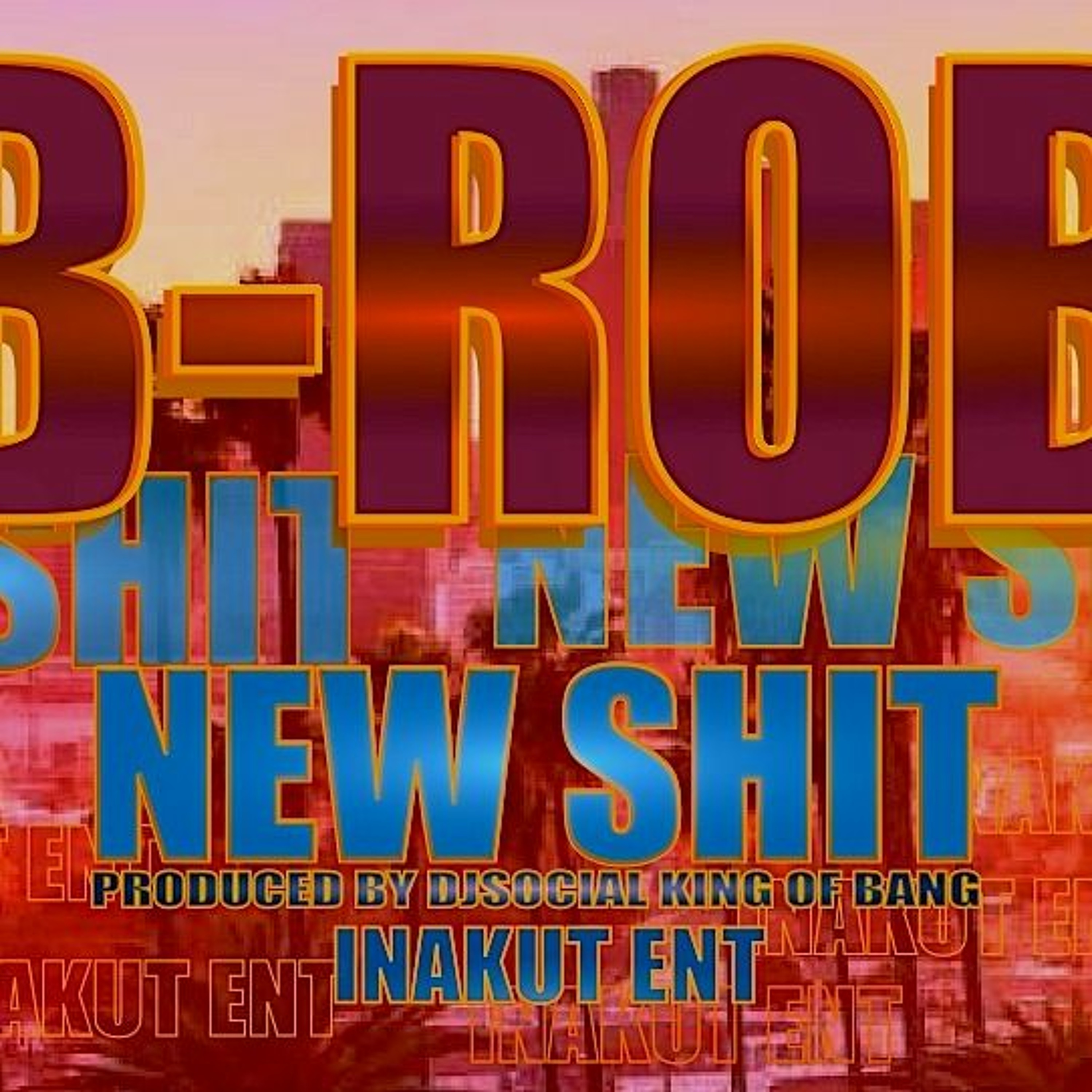 B-Rob - New Shit  Prod By Djsocial episode artwork