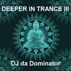DJ da Dominator - Deeper in Trance III
