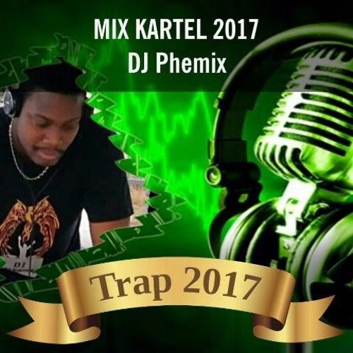 Mix Kartel Trap 2017 - (Coup de coeur ) - By DJ Phemix