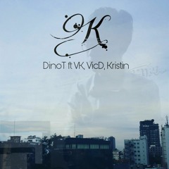 K - T.I.N ft VicD, VK, Kristin