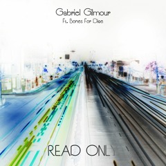 Gabriel Gilmour feat. Bones for Dice - Read Only