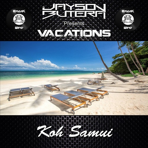 Jayson Butera Presents Vacations - Koh Samui (A Break Wind Productions Exclusive Mix) Free Download