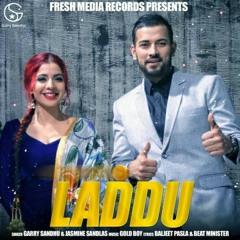 Laddu Garry Sandhu & Jasmine Sandlas Latest Punjabi Song