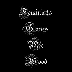 Mika Technika - Feminists Gives Me Wood (Harsh Edition)