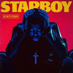 The Weeknd Ft. Daft Punk - Starboy (Bower Remix) (Preview)