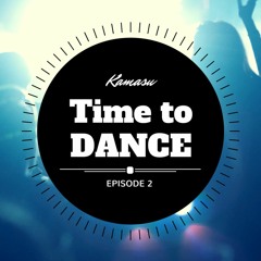 Kamasu - Time To Dance (episode 2) ** FREE DOWNLOAD **