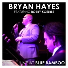 Bryan Hayes (feat. Bobby Koelble) - Ac - Cent - Tchu - Ate The Positive