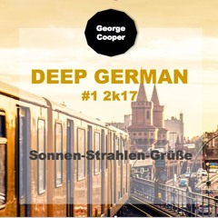 Deep German 1 2k17 - Sonnenstrahlengruesse by George Cooper