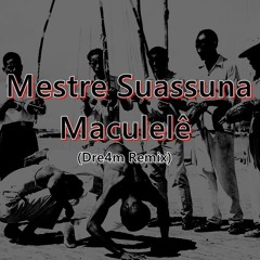 Mestre Suassuna - Maculelê (Dre4m Remix)