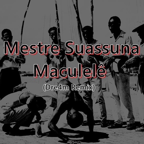 Mestre Suassuna - Maculelê (Dre4m Remix)