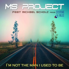 MS Project feat Michael Scholz (I'm Not The Man I Used To Be - Sample) NEW !!!