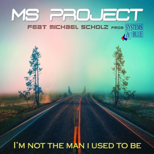 MS Project feat Michael Scholz (I'm Not The Man I Used To Be - Sample) NEW !!!
