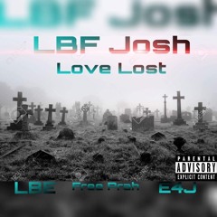 LBF Josh  ''Love Lost''
