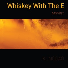Mnmlzt — Whiskey With The E (preview)