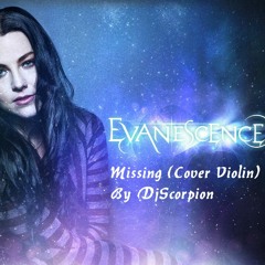 Evanescence - Missing (Violin Cover) By DjScorpion