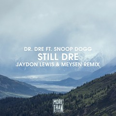 Dr. Dre - Still D.R.E. ft. Snoop Dogg (Jaydon Lewis & Meysen Remix)