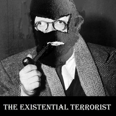 The Existential Terrorist - We are all the Sacrifice