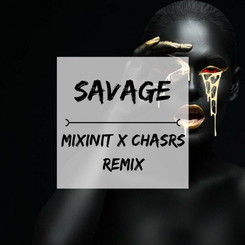 Whethan - Savage ( MiXiNiT X CHASRS remix )