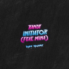 Initiator (Feat. Mina) [Dapp Rework]