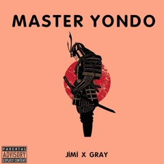 Master Yondo - Jimi X Gray