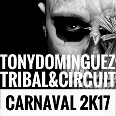 Tony Dominguez - Tribal & Circuit Session (Carnaval 2k17)