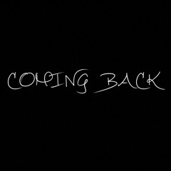 B - Coming Back