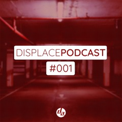 Displace Podcast #001