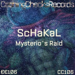 ScHaKaL - Mysterio´s Raid [CashingChecks Records CC106] Out On 20.03.2017.