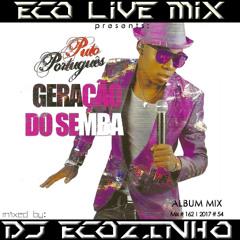 Puto Português - Geração do Semba (2010) Album Mix 2017 - Eco Live Mix Com Dj Ecozinho