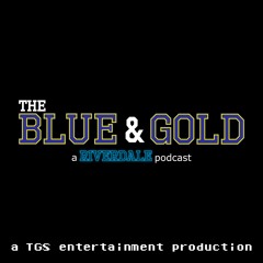 TGS Classic: The Blue & Gold: A Riverdale Podcast (Pilot)