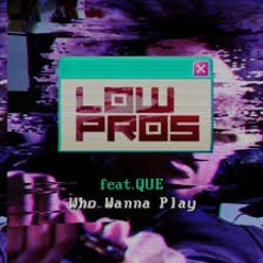Low Pros - Wanna Play(Irize Remix)