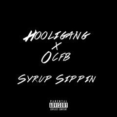 Syrup Sippin- Hooligang x OCFB