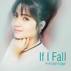 Kristel Fulgar - If I Fall