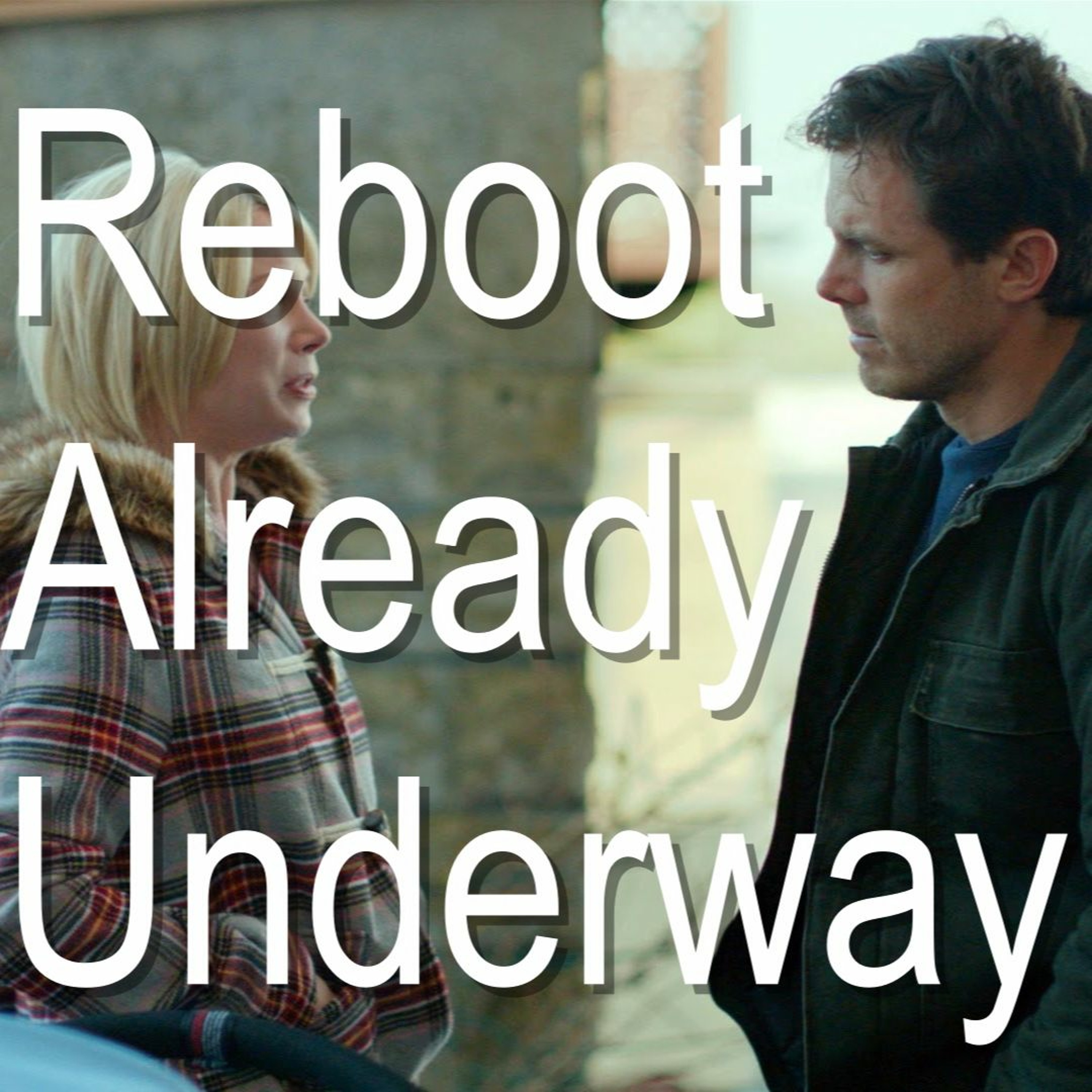 Manchester By The Sea - Reboot Already Underway's Best Picture Recap episode artwork