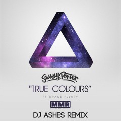 Sammy Porter ft. Grace Fleary - True Colours (DJ Ashes Remix)