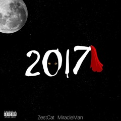 2017 (feat. MiracleMan) [prod. Zestcat]