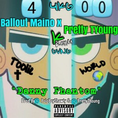 4KG Ballout Maino x 4KG Ballout Pretty TYoung "Danny Phantom" Prod By @PoloBoyShawty