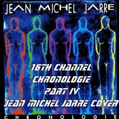 Chronologie Part IV (Jean Michel Jarre Cover)