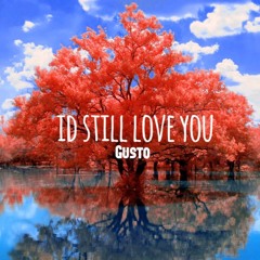 I'd Still Love You(Gusto)